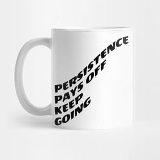 Persistence Pays Off Keep Going Mug